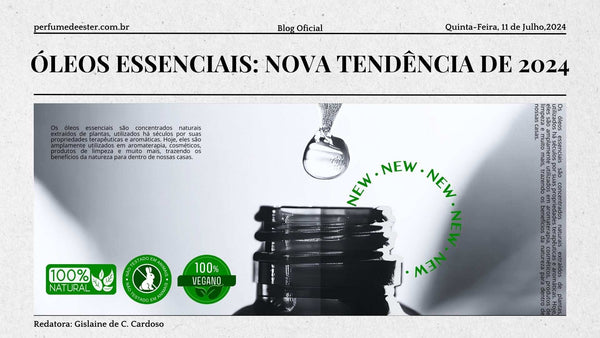 Óleos Essenciais: A Nova Tendência de 2024 - Perfume de Ester